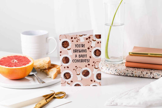 You're Brewing A Baby! Congrats! - Greeting Card