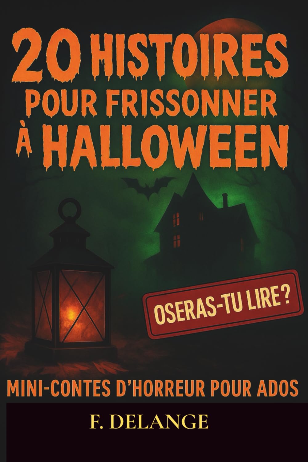 20 HISTOIRES POUR FRISSONNER A HALLOWEEN: Mini contes d'horreur pour ados