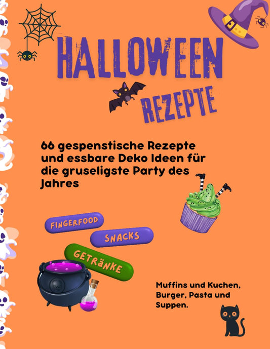 66 Halloween Rezepte und essbare Deko Ideen: Gespenstische Rezepte für die gruseligste Party des Jahres