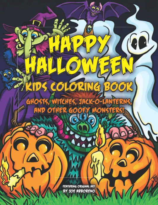 Happy Halloween Kids Coloring Book: Ghosts, Witches, Jack-o-Lanterns, and Other Goofy Monsters