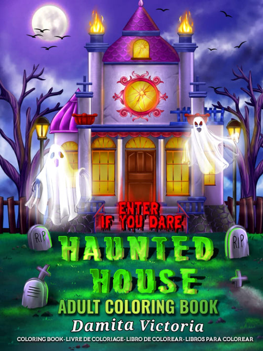 Adult Coloring Haunted House: Horror Coloring Book for Adults Relaxation Featuring Halloween Coloring Book With Scary Castle and Spooky Interior, Enter If You Dare!