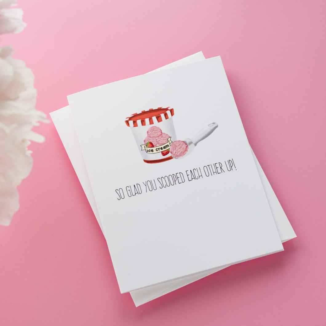 So Glad You Scooped Each Other Up! Greeting Card