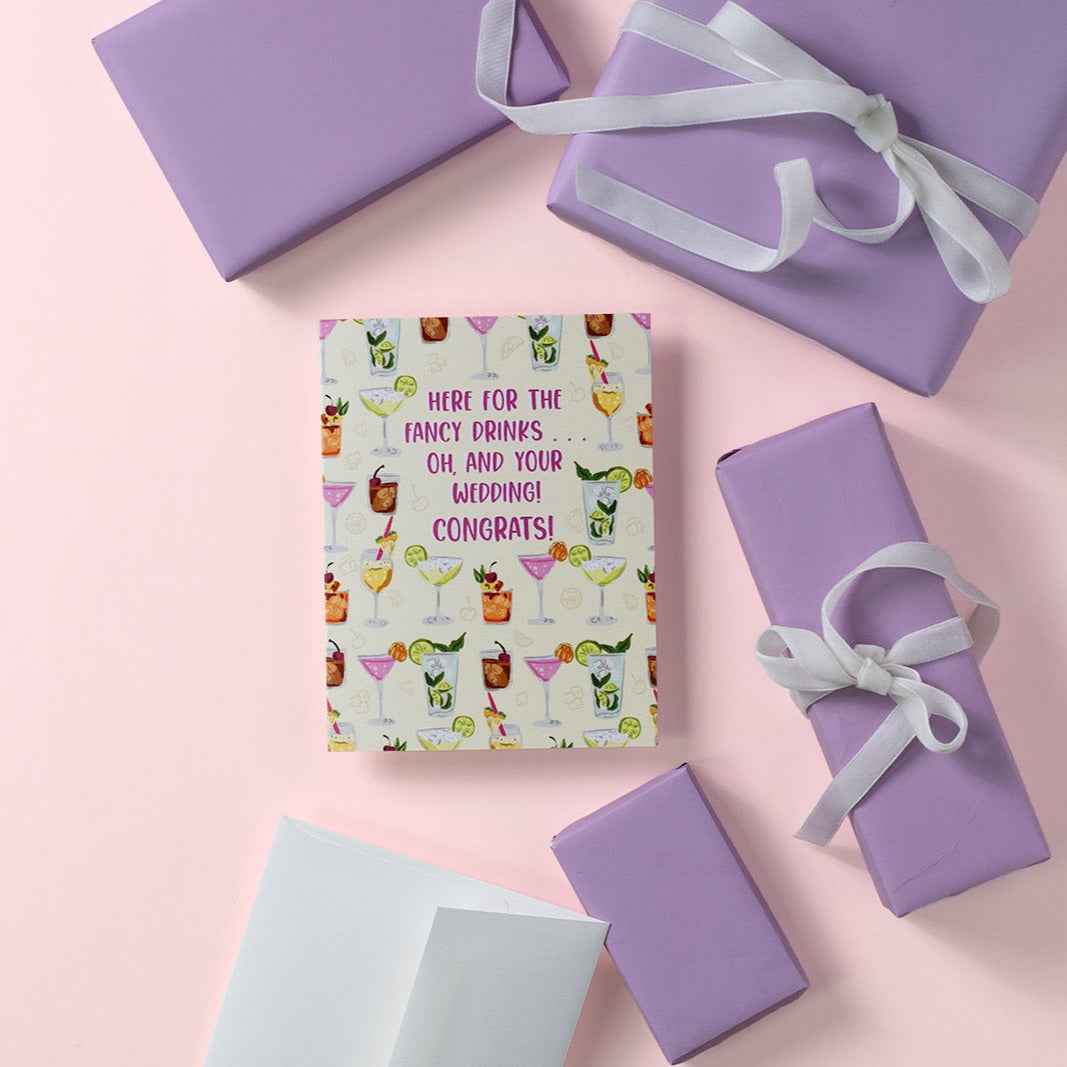 Here For The Fancy Drinks... Oh, And Your Wedding! Congrats! - Greeting Card