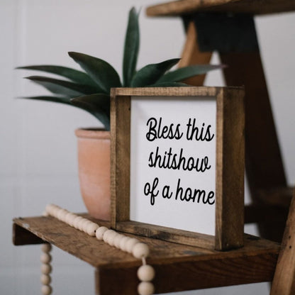 "Bless This Shit Show of a Home" Funny Wood Sign