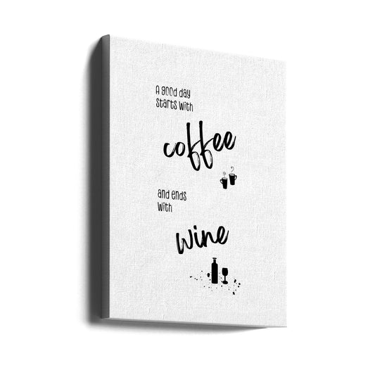 Wandkunst Ein guter Tag beginnt mit Kaffee und endet mit Wein
