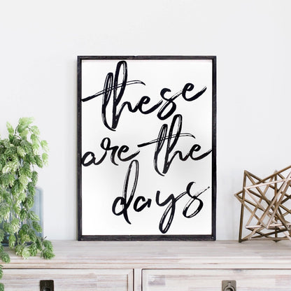 These Are The Days Wood Sign