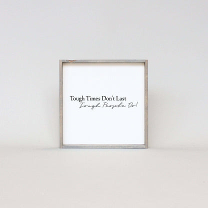 Tough Times Don't Last Tough People Do Wood Sign